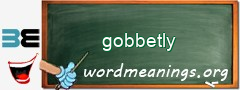 WordMeaning blackboard for gobbetly